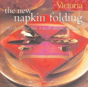 USED-Victoria The New Napkin Folding: Fresh Ideas for a Well-Dressed Table by Joanne O'Sullivan (Hardcover)