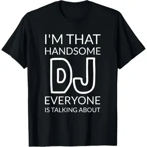 Menswear Unisex-Adult Short-Sleeve Soft Natural Cotton Black T-Shirt, Funny DJ Graphic Tee with "I'm That Handsome DJ Everyone Is Talking About" Print