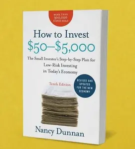 How to Invest $50-$5,000 10e: The Small Investor's Step-by-Step Plan for Low-Risk Investing in Today's Economy by Nancy Dunnan [Paperback Book]