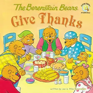 The Berenstain Bears Give Thanks (Berenstain Bears/Living Lights) Book