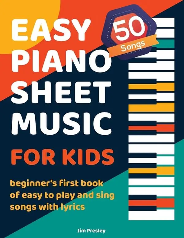 50 Songs Easy Piano Sheet Music For Kids Beginner's First Book Of Easy To Play And Sing Songs With Lyrics by Jim Presley (Paperback)