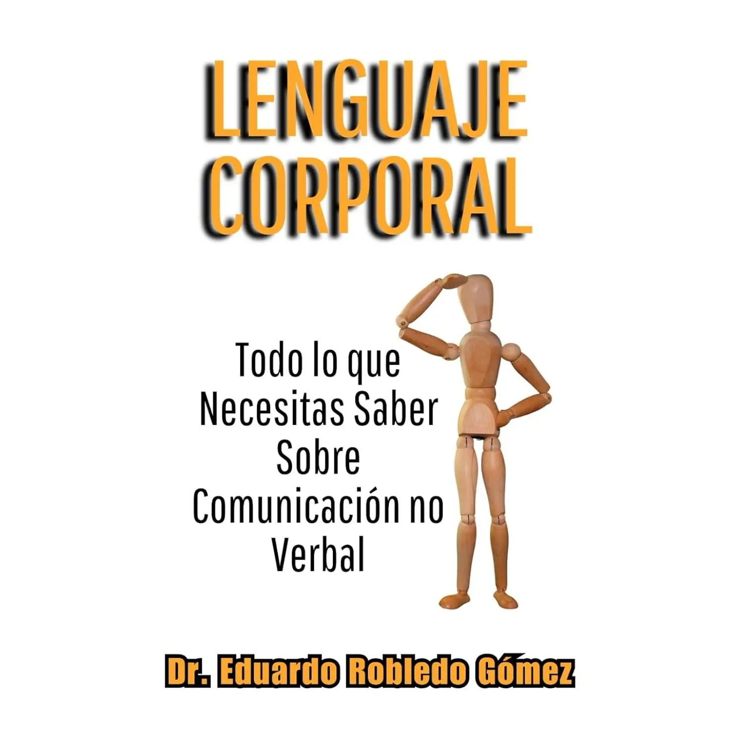 Lenguaje Corporal: Todo lo que Necesitas Saber Sobre Comunicación no Verbal (Libros de Psicología, Filosofía y Desarrollo Personal Para Vivir Mejor) (Spanish Edition)