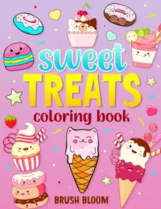 Kawaii Sweet Treats Coloring Book For kids Ages 4-8: Cute Dessert, Food, Cupcakes, Cakes, Ice Creams, Donuts, Candy, Chocolate, Funny & Easy Pages for Toddler Girls and Adult Women