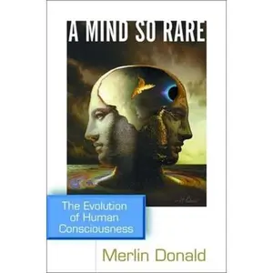USED-A Mind So Rare: The Evolution of Human Consciousness by Merlin Donald (Hardcover)