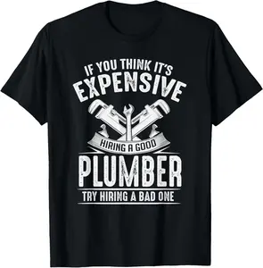 100% Cotton Expensive Hiring A Good Plumber Funny Plumbing Hourly Rate T-Shirt