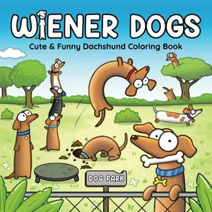 Wiener Dogs Bold and Easy Coloring Book for Adults and Teens Featuring Cozy Dachshunds and Funny Sausage Dogs