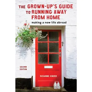 USED-The Grown-Up's Guide to Running Away from Home, Second Edition: Making a New Life Abroad by Knorr, Rosanne (Paperback)