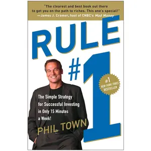 Rule #1: The Simple Strategy for Successful Investing in Only 15 Minutes a Week!
