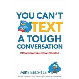 USED-You Can't Text a Tough Conversation: #RealCommunicationNeeded by Mike Bechtle (Paperback)