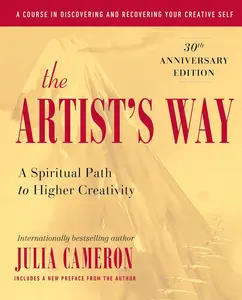 The Artist's Way: 30th Anniversary Edition -- Julia Cameron - Paperback