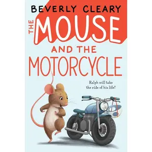 The Mouse and the Motorcycle (Ralph S. Mouse: Volume Number 1) by Beverly Cleary||Jacqueline Rogers [Paperback Book]