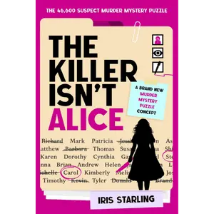 The Killer Isn't Alice: The 46,600 Suspect Murder Mystery Puzzle Book