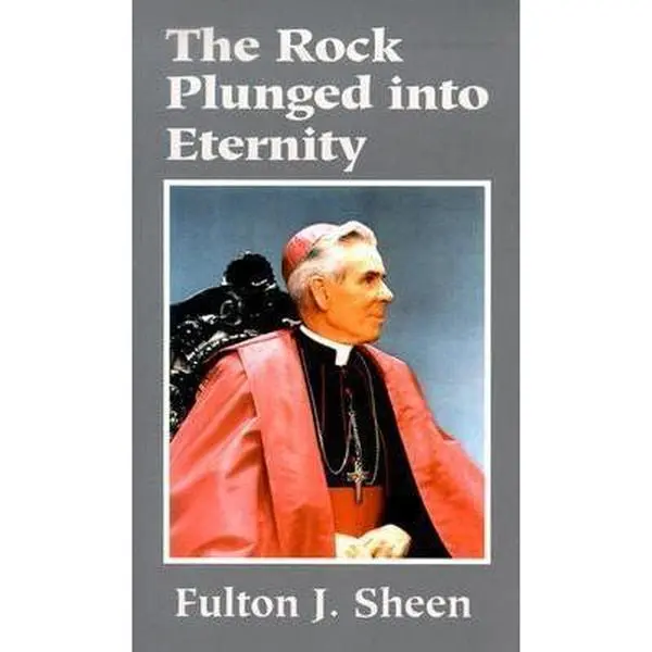 USED-The Rock Plunged Into Eternity by Fulton J. Sheen (Paperback)