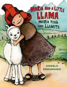 Maria Had a Little Llama / María Tenía Una Llamita: Bilingual -- Angela Dominguez - Hardcover