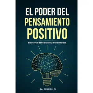 THE POWER OF POSITIVE THINKING....The secret to success is in your mind. (Spanish Edition)