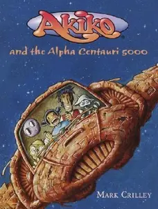 USED-Akiko and the Alpha Centauri 5000 by Mark Crilley (Hardcover)
