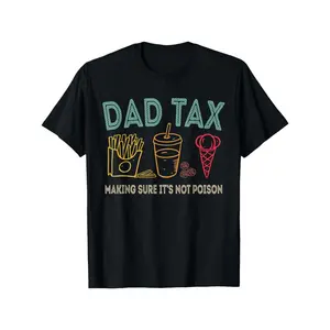 [100% Cotton] Dad Tax Making Sure It'S Not Poison T-Shirt, Dad Shirt, Daddy Shirt, Father'S Day Shirt, Best Dad Shirt, Gift For Dad, Fathers Day Dad Joke T-Shirt For Men And Women