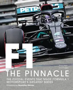 USED-Formula One: The Pinnacle: The Pivotal Events That Made Formula 1 Motorsport's Greatest Series by Dodgins, Tony (Hardcover)