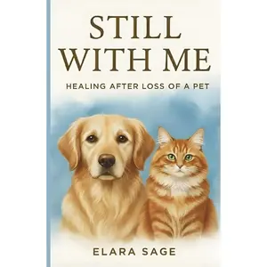 Still With Me: Healing After Loss Of A Pet | A Gentle Guide to Coping With Grief, Finding Peace, and Embracing Signs From the Rainbow Bridge Hardcover – October 28, 2025