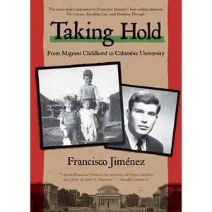 Taking Hold: From Migrant Childhood to Columbia University by Francisco Jiménez [Paperback Book]