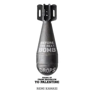 USED-Before the Next Bomb Drops: Rising Up from Brooklyn to Palestine by Kanazi, Remi (Paperback)