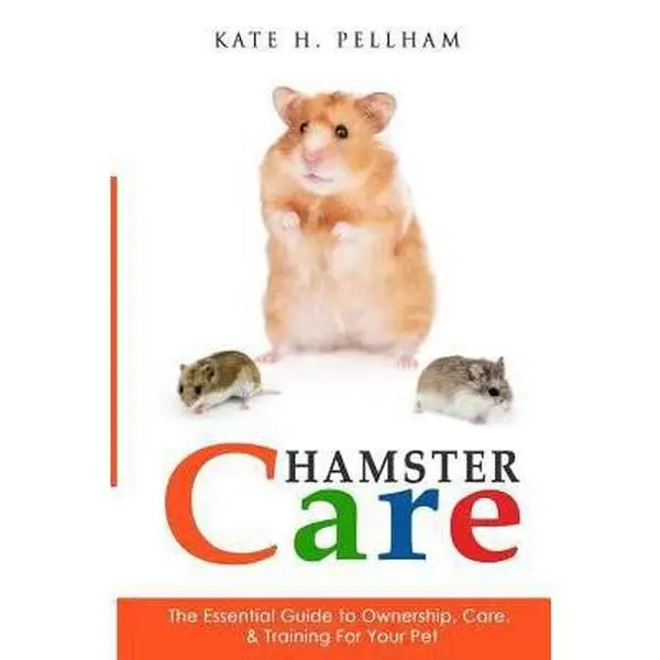 USED Book - Hamster Care: The Essential Guide to Ownership, Care, & Training For Your Pet by Pellham, Kate H. (Paperback) - english
