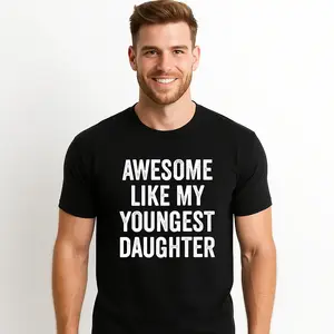 Cotton Short Sleeves Awesome Like My Youngest Daughter Mother's Day Father's Day T-Shirt Soft Cotton Crew Neck