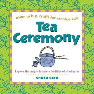 USED-Tea Ceremony: Explore the Unique Japanese Tradition of Sharing Tea by Sato, Shozo (Hardcover)