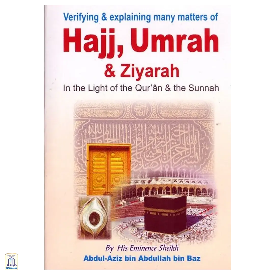 Hajj, Umrah & Ziyarah – A Complete Guide According to the Qur'an & Sunnah
