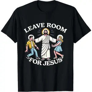 Leave Room for Jesus funny T-Shirt Unisex