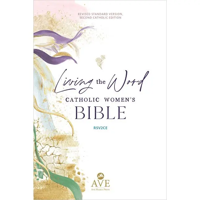 Living the Word Catholic Women's Study Bible Rsv2ce: Full-Color, Single Column Hardcover with Wide Margins, Journal and Note-Taking Space, Full-Color by Ave Maria Press