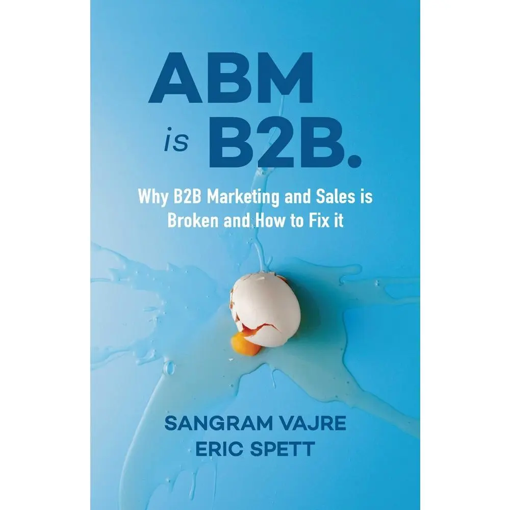 USED Book - ABM Is B2B.: Why B2B Marketing and Sales Is Broken and How to Fix It by Vajre, Sangram (Paperback) - english