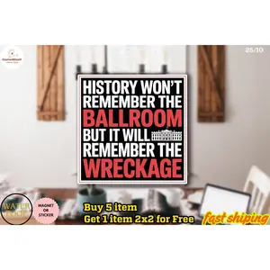 History Won't Remember The Ballroom Car Magnet, Anti Trump MAGA, FDT pro immigration Democrat Progressive Leftist
