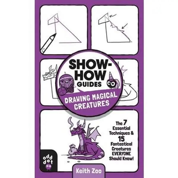 USED-Show-How Guides: Drawing Magical Creatures: The 7 Essential Techniques & 15 Fantastical Creatures Everyone Should Know! by Zoo, Keith (Paperback)