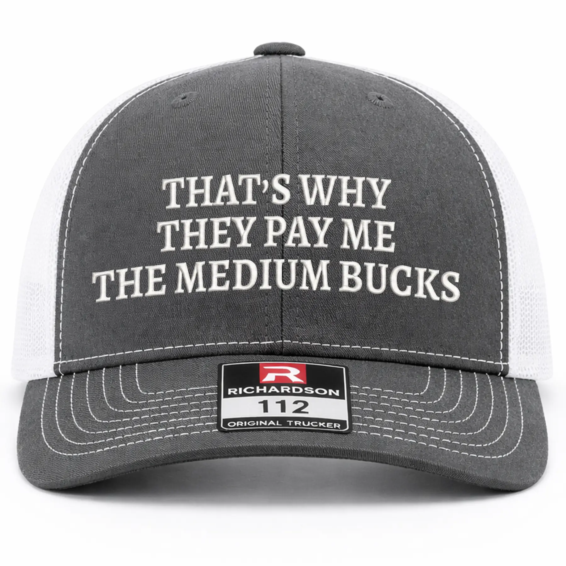 That's Why They Pay Me Embroidered Richardson 112 Trucker Hat