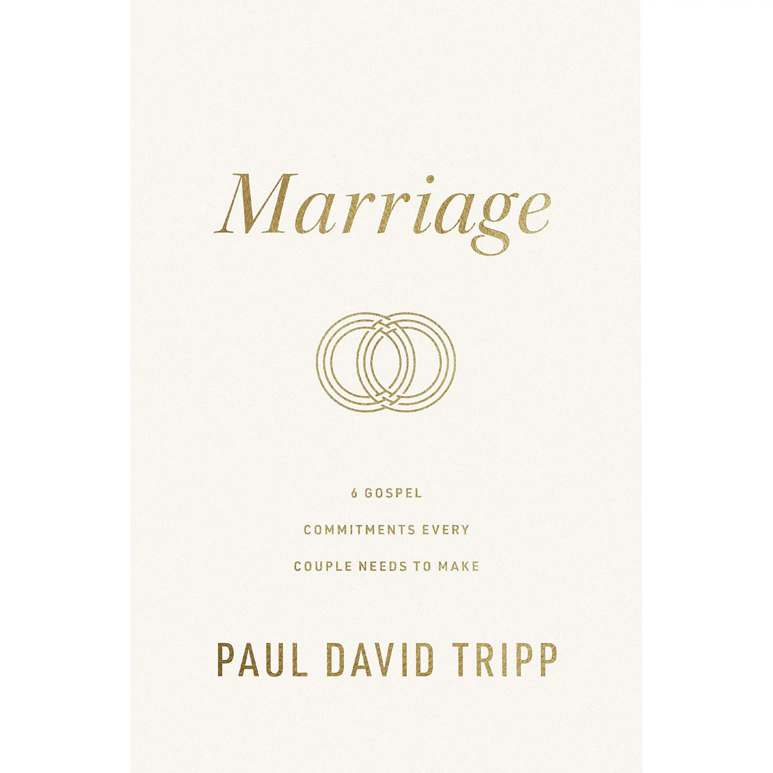 Marriage: 6 Gospel Commitments Every Couple Needs to Make (Repackage) -- Paul David Tripp - Hardcover