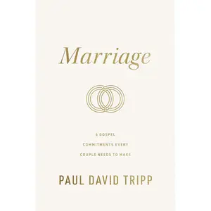 Marriage: 6 Gospel Commitments Every Couple Needs to Make (Repackage) -- Paul David Tripp - Hardcover