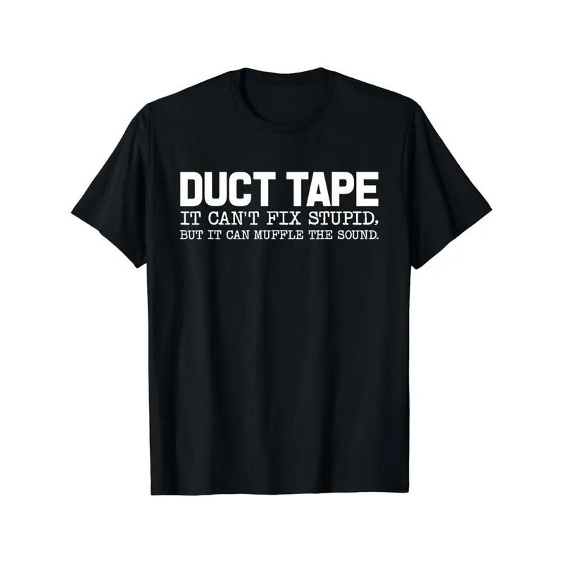 Funny Duct Tape Meme T-Shirt, "It Can't Fix Stupid But It Can Muffle The Sound" Humorous Dad Joke Graphic Tee, Handyman Mechanic Gag Gift For Men, White Elephant Gift