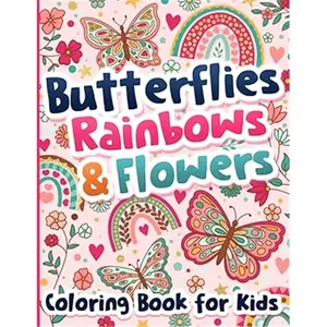 Coloring Book for Kids: Butterflies Rainbows and Flowers for Girls Ages 6-12 Soft Cover 50 Unique Pages High-Quality Printing 8.5” x 11” Gift for Young Artists