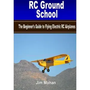 USED-RC Ground School: The Beginners' Guide to Flying Electric RC Airplanes by Jim Mohan (Paperback)