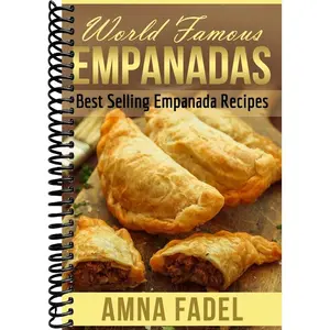 World Famous Empanadas: Best Selling Empanada Recipes