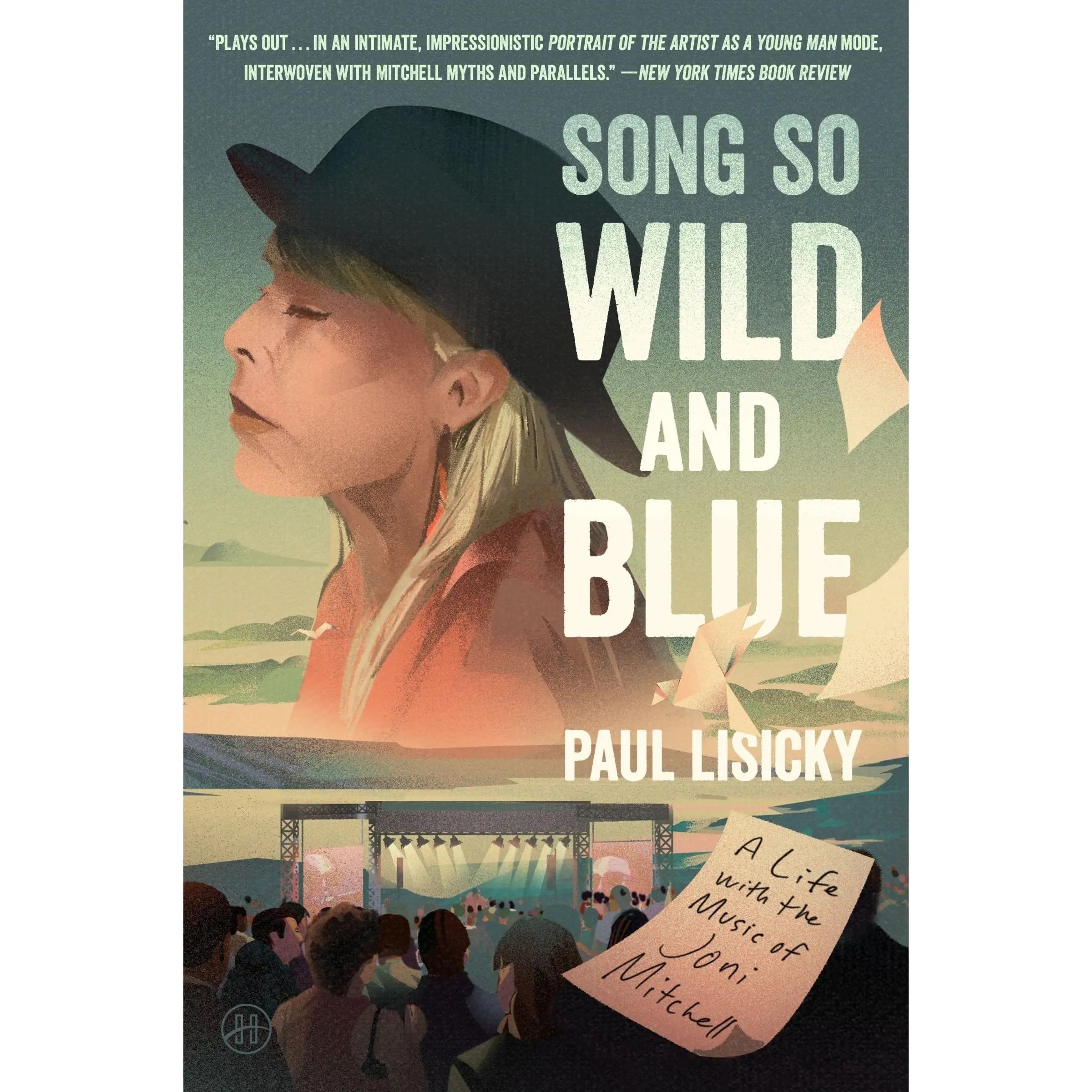 Song So Wild and Blue: A Life with the Music of Joni Mitchell by Paul Lisicky [Paperback Book]