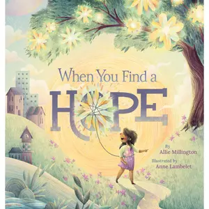 When You Find a Hope by Allie Millington, Anne Lambelet [Hardcover Book]