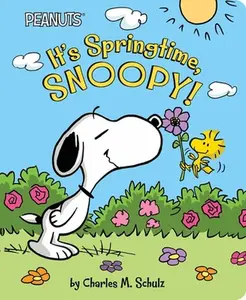 It's Springtime, Snoopy! -- Charles M. Schulz, Board Book