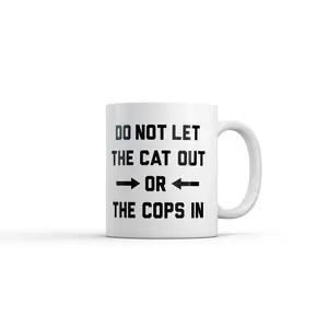 Do Not Let The Cat Out Or The Cops In Mug Funny Sarcastic Graphic Coffee Cup - 11oz Funny Coffee Mugs Ceramic Printed Drinkware Cup