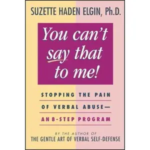 USED Book - You Can't Say That to Me: Stopping the Pain of Verbal Abuse--An 8- Step Program by Elgin, Suzette Haden (Paperback) - english