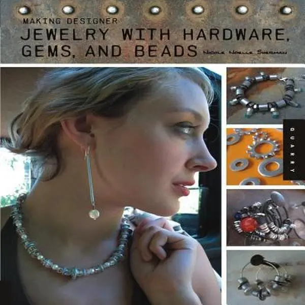 USED-Making Designer Jewelry from Hardware, Gems, and Beads by Nicole Noelle Sherman (Paperback)