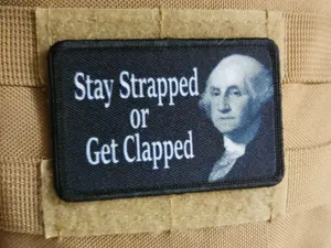 George  Washington stay strapped or get clapped meme  2"x3" removable morale patch with hook and loop backing