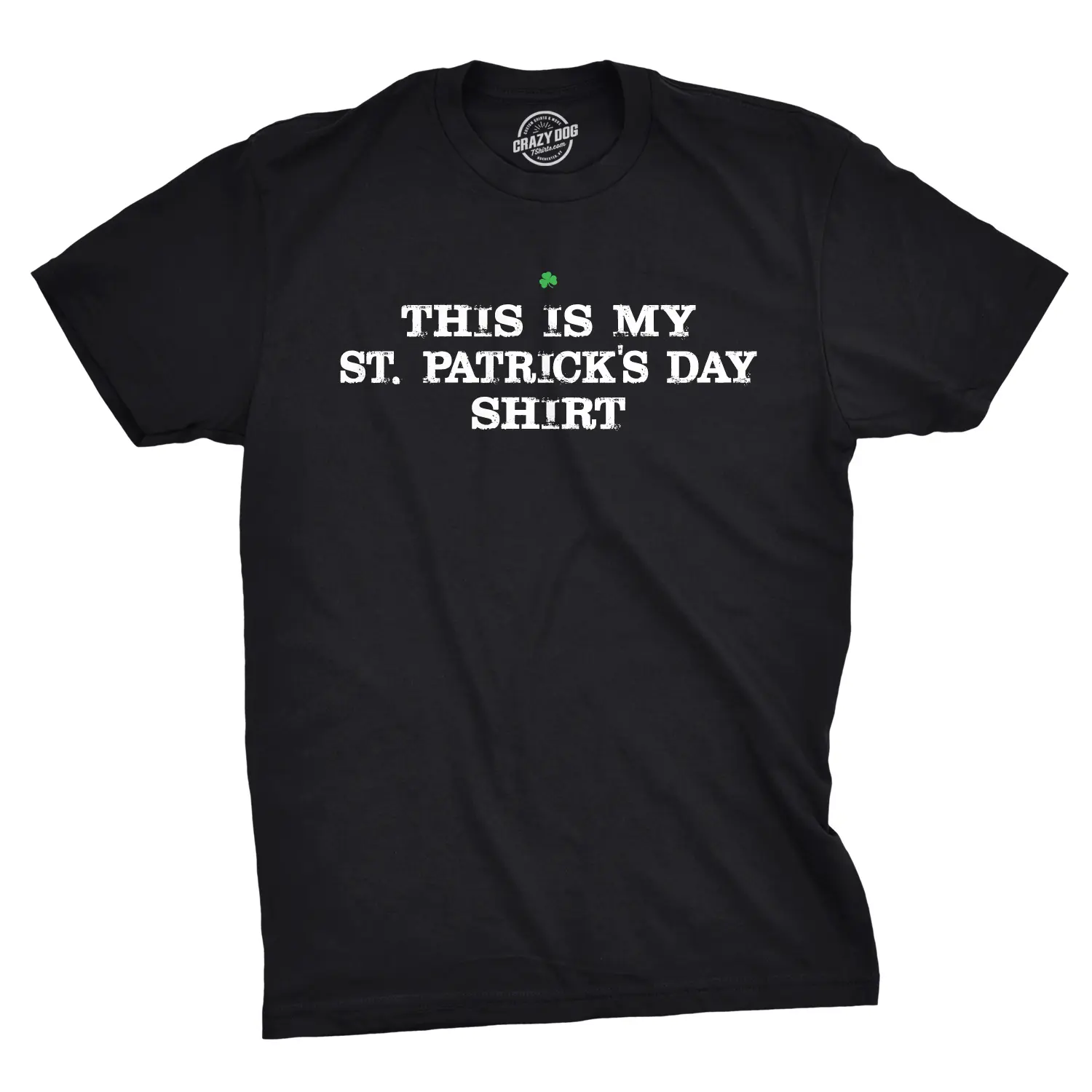 This is My Saint Patricks Day T Shirt Funny Saint Patricks Day Hilarious Tee Mens Funny T Shirts Cool Vintage Fashion T-Shirt Gift Classic Menswear Saint Patrick's Day Apparel for Men Funny Sarcastic Short Black