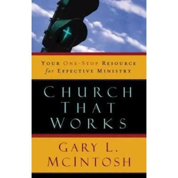 USED-Church That Works: Your One-Stop Resource for Effective Ministry by McIntosh, Gary L. (Paperback)